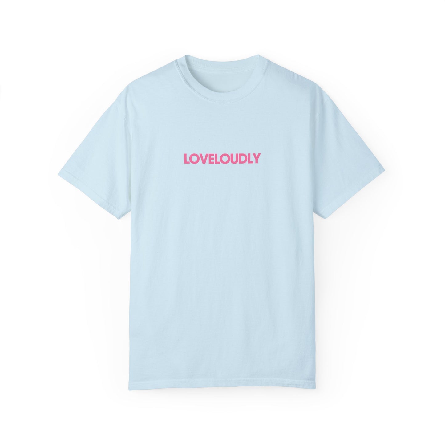 love loudly tee